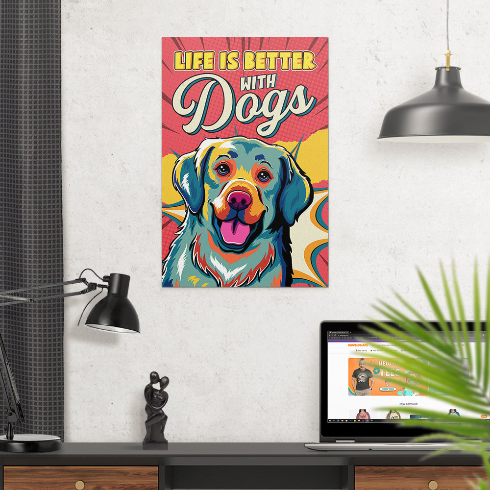 Life Is Better With Dogs 2 - High - Quality Archival Poster in Two Sizes