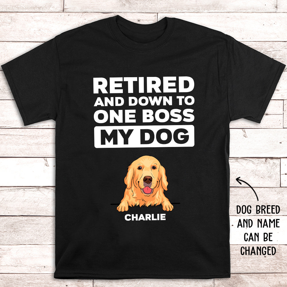 Retired Down To One Boss - Personalized Custom Unisex 5.3 oz T-shirt for Pet Lovers