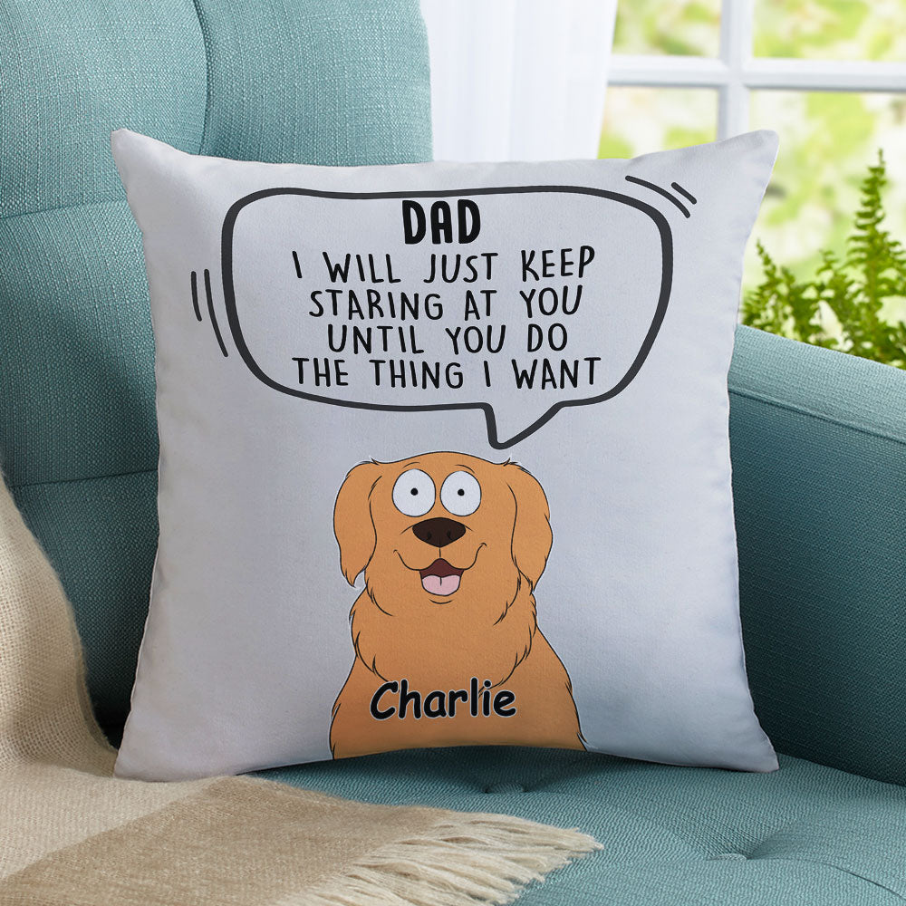 I Will Just - Personalized Custom Dog - Lover Throw Pillow in 12' x 12' and 18' x 18' Sizes