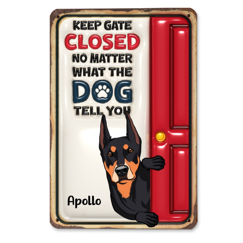 No Matter What The Dogs Tell You - Personalized Custom 3D Inflated Effect Metal Sign for Home and Office Decor