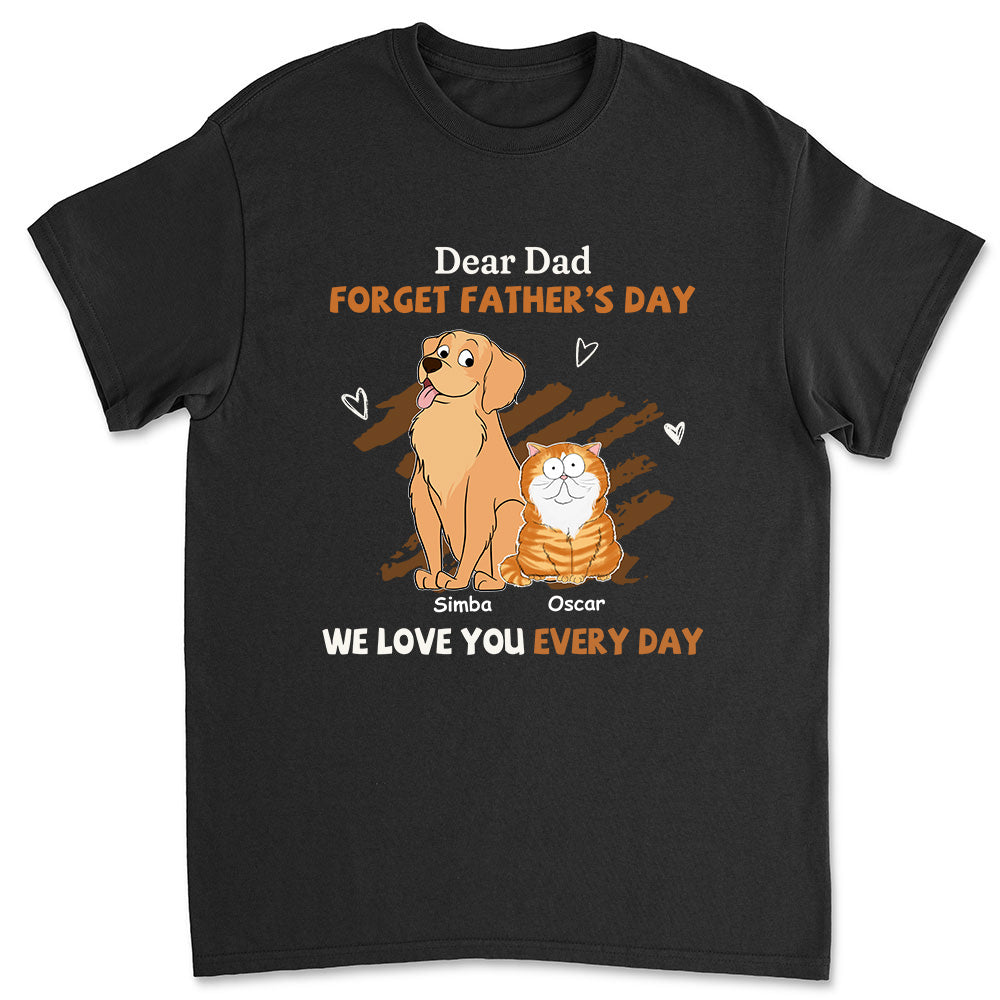 We Love You Every Day - Personalized Custom Unisex T-shirt for Pet Lovers