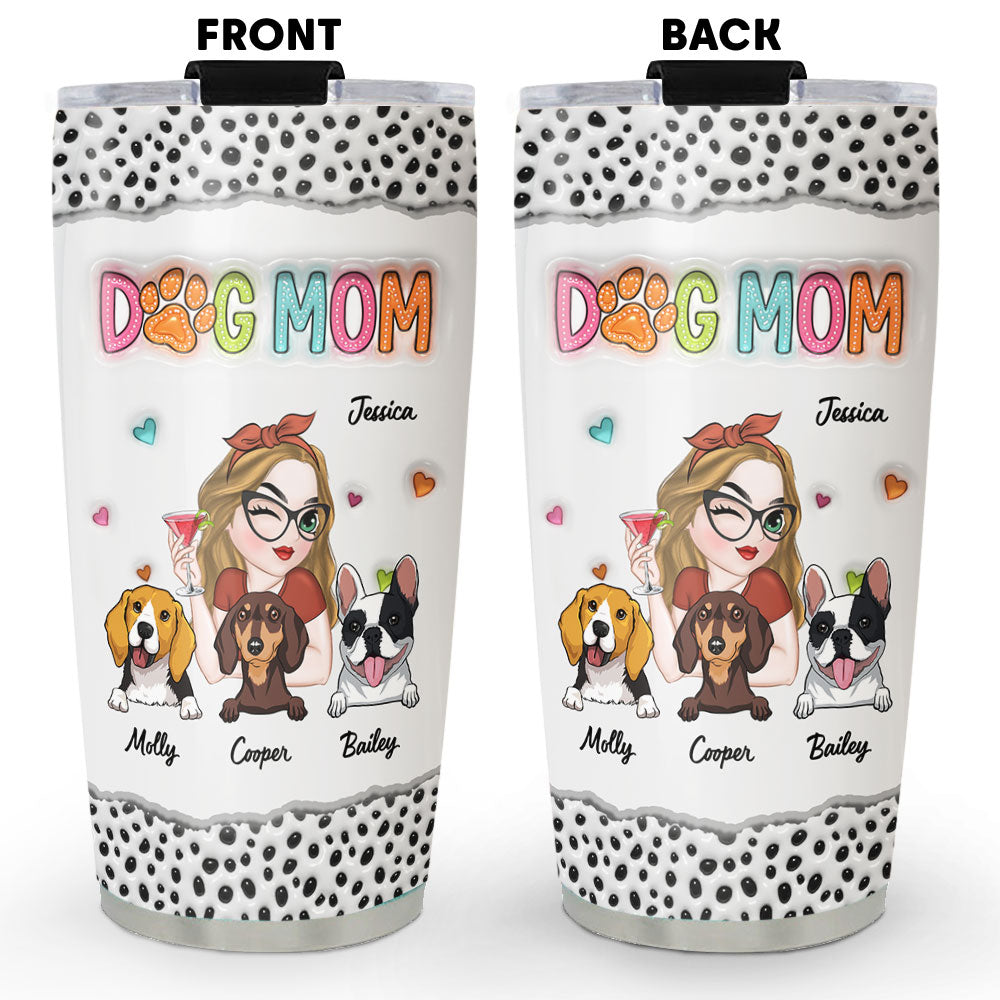 I Love Being A Dog Mom - Personalized Custom 3D Inflated Effect 20oz Stainless Steel Tumbler with Thousands of Cool Designs