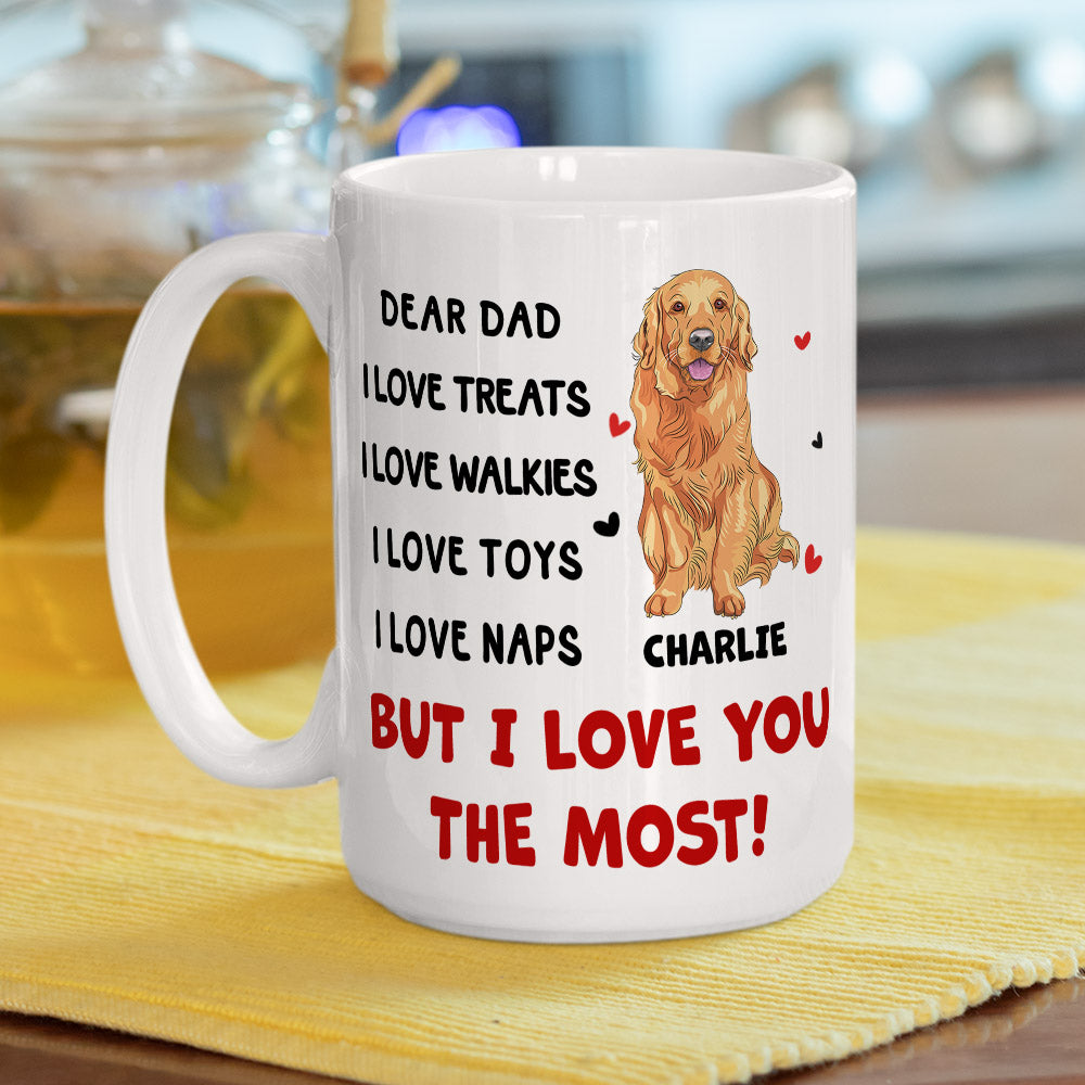 I Love You The Most - Exquisite Personalized Custom 11oz Coffee Mug for Pet Lovers