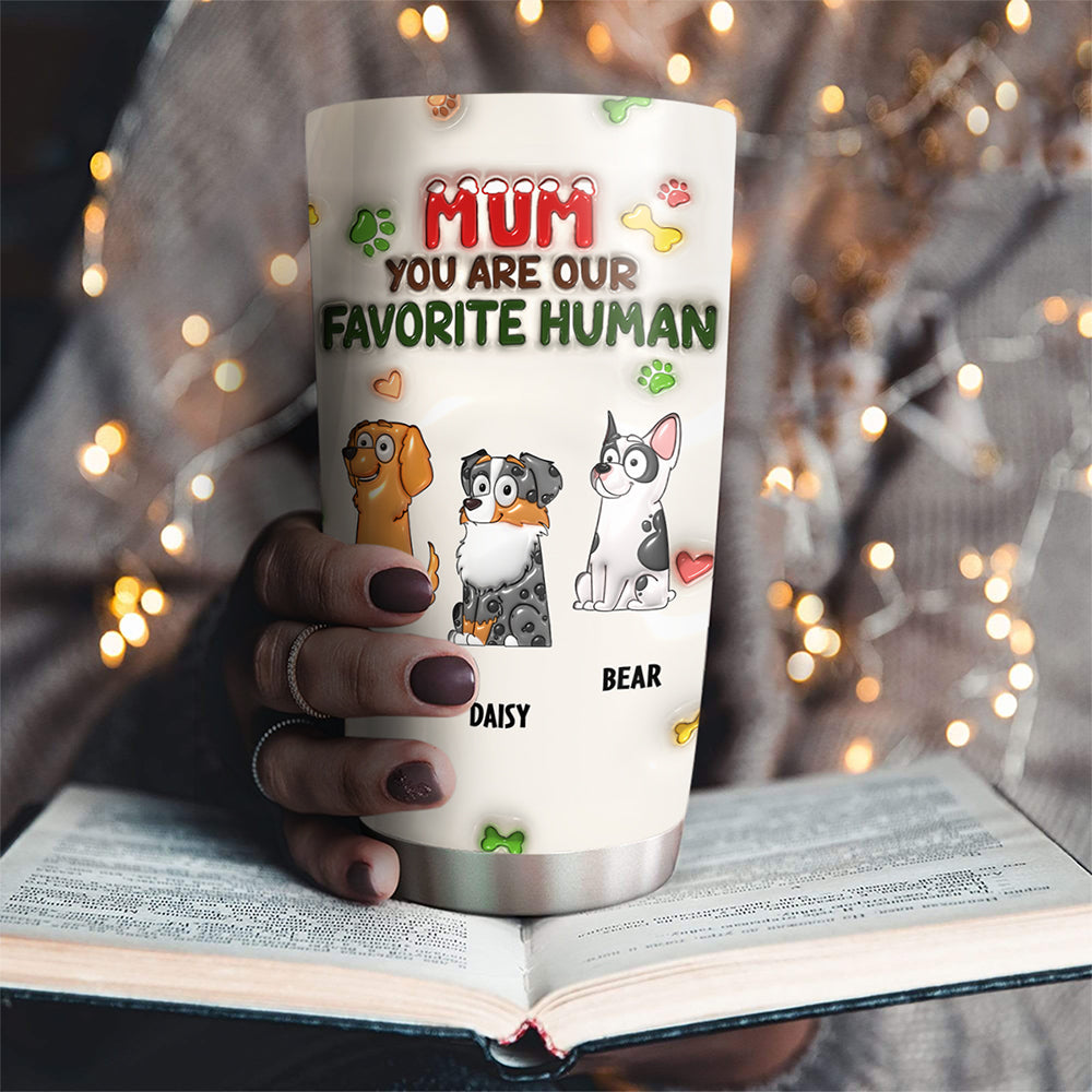You Are My Favorite Human - Personalized Custom 3D Inflated Effect 20oz Stainless Steel Tumbler for All Occasions