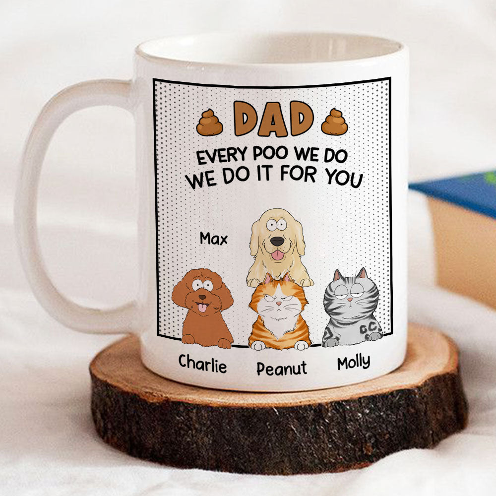 Dad - Personalized Custom Every Poo I Do Coffee Mug in 11oz and 15oz Sizes