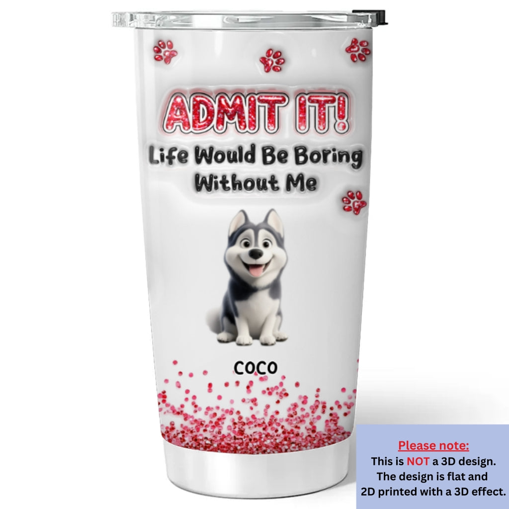 Admit It Blink - Personalized Custom 3D Inflated Effect 20oz Stainless Steel Tumbler with Thousands of Cool Designs