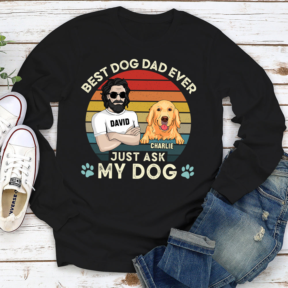 Best Dog Dad Ever - Exclusive Personalized Custom Long Sleeve T - shirt for Dog Lovers