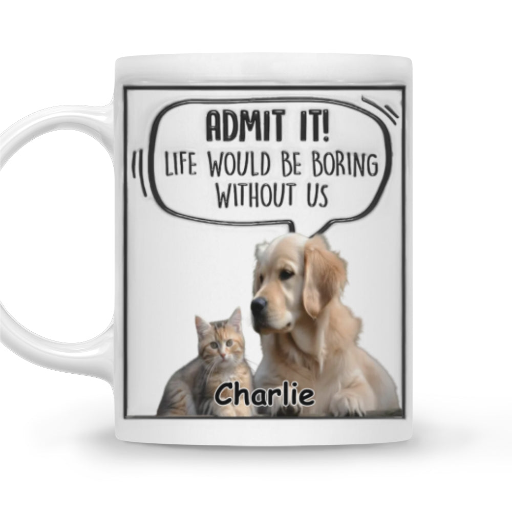 Admit It! Personalized Custom 3D Inflated Effect Pet Photo Mug - 11oz & 15oz Options