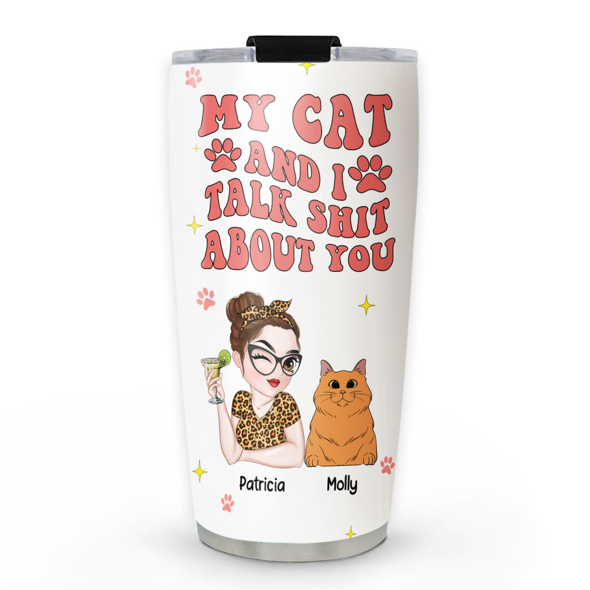 My Cat And I Gossip About You - Personalized Custom 20oz Stainless Steel Tumbler with Thousands of Cool Designs