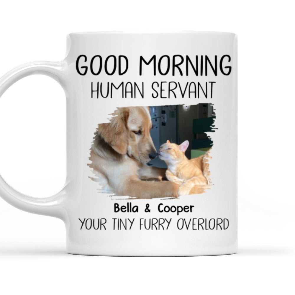 Good Morning Human Servant Personalized Custom Pet Photo Version Coffee Mug - 11oz & 15oz Options