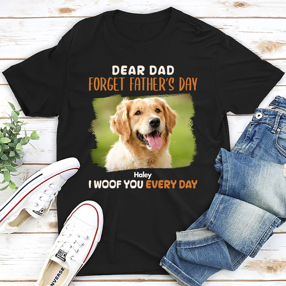 Dear Dad Forget Fathers Day - Personalized Custom Unisex 5.3 oz T-shirt for Pet Lovers