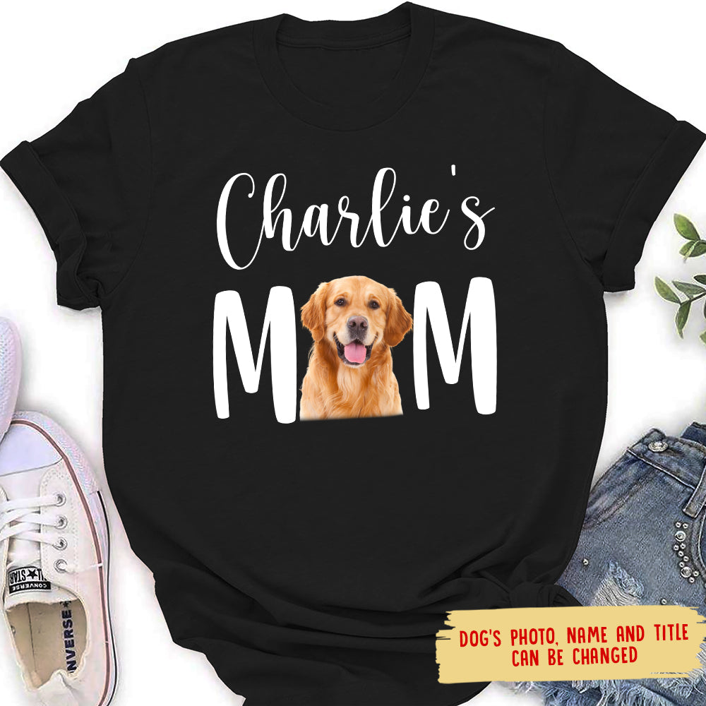 Dog Mom - Stunning Personalized Custom Photo Women's T-shirt