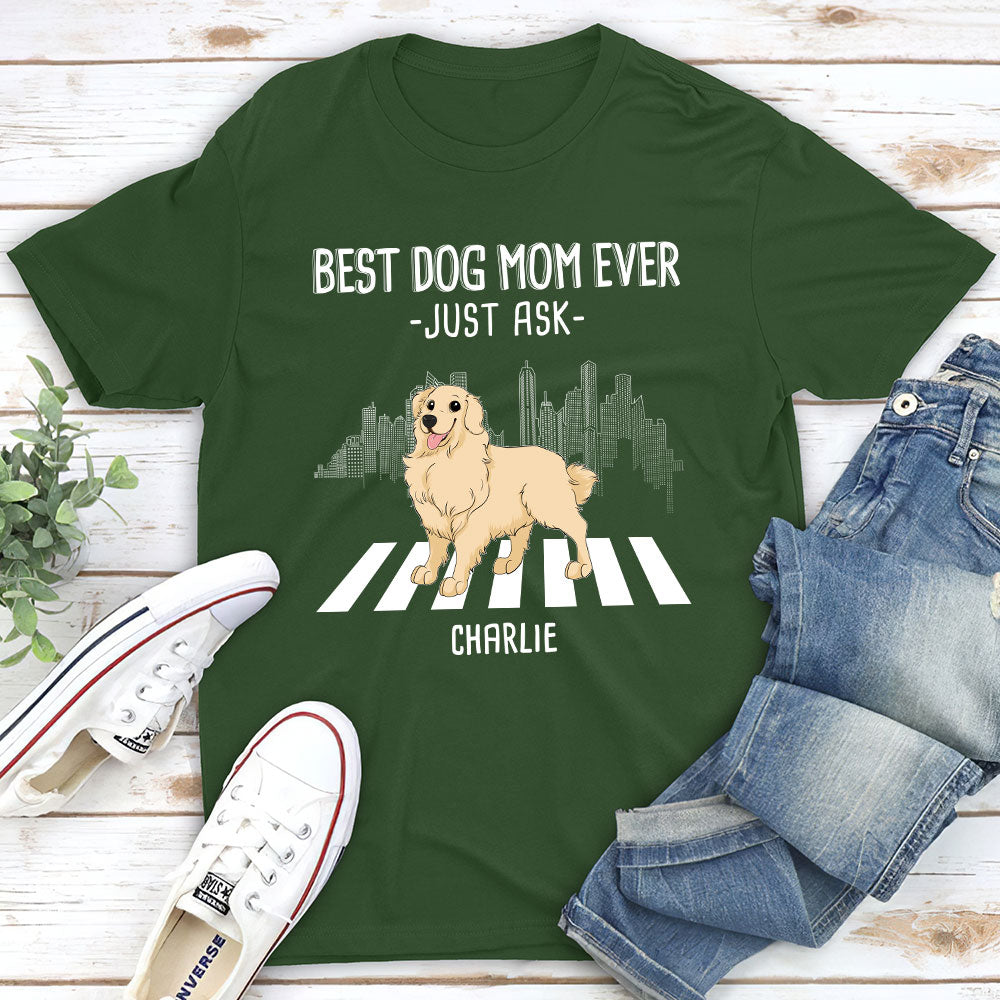 Best Mom Just Ask - Personalized Custom Unisex 5.3 oz Light T-shirt for Pet Lovers