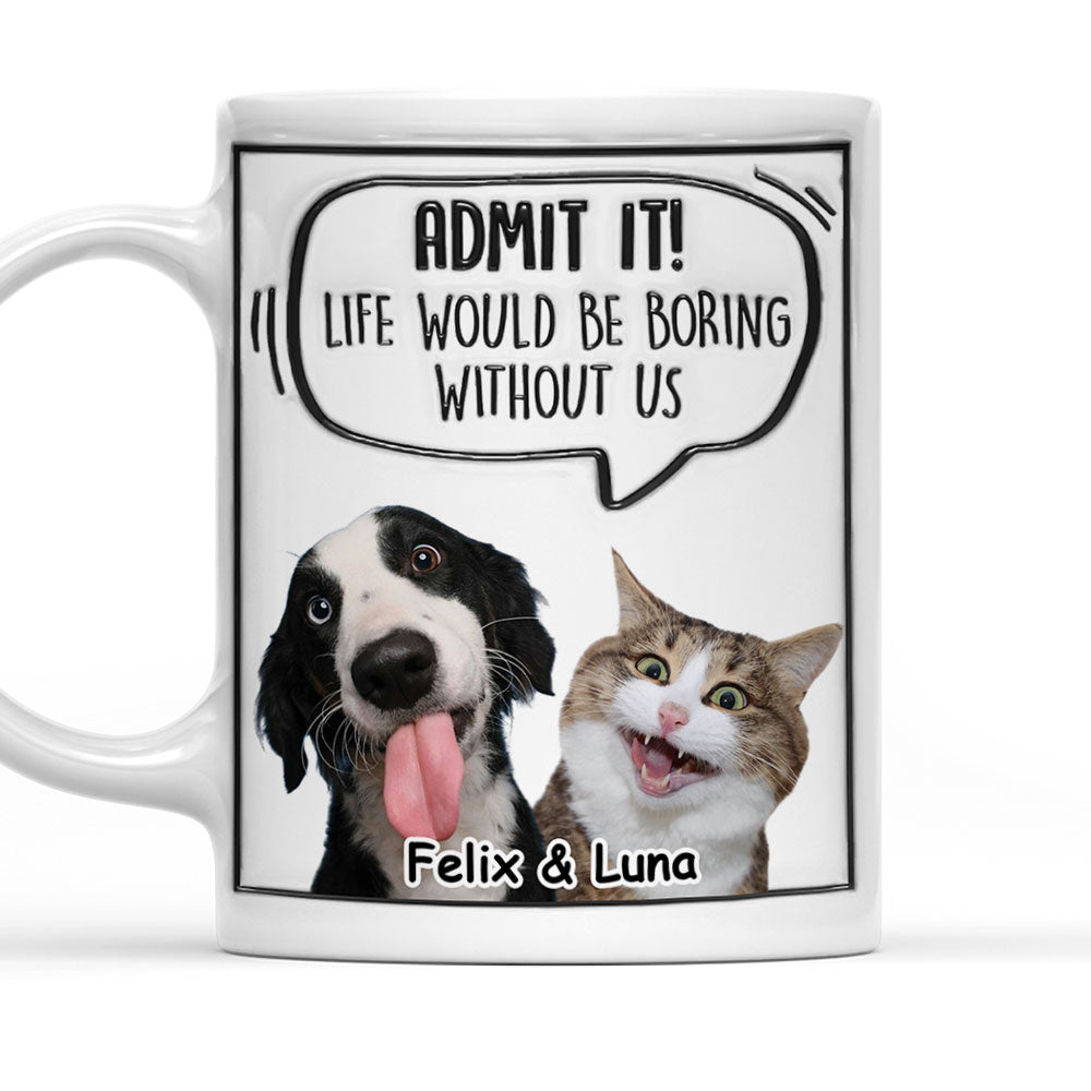 Admit It! Personalized Custom 3D Inflated Effect Pet Photo Mug - 11oz & 15oz Options