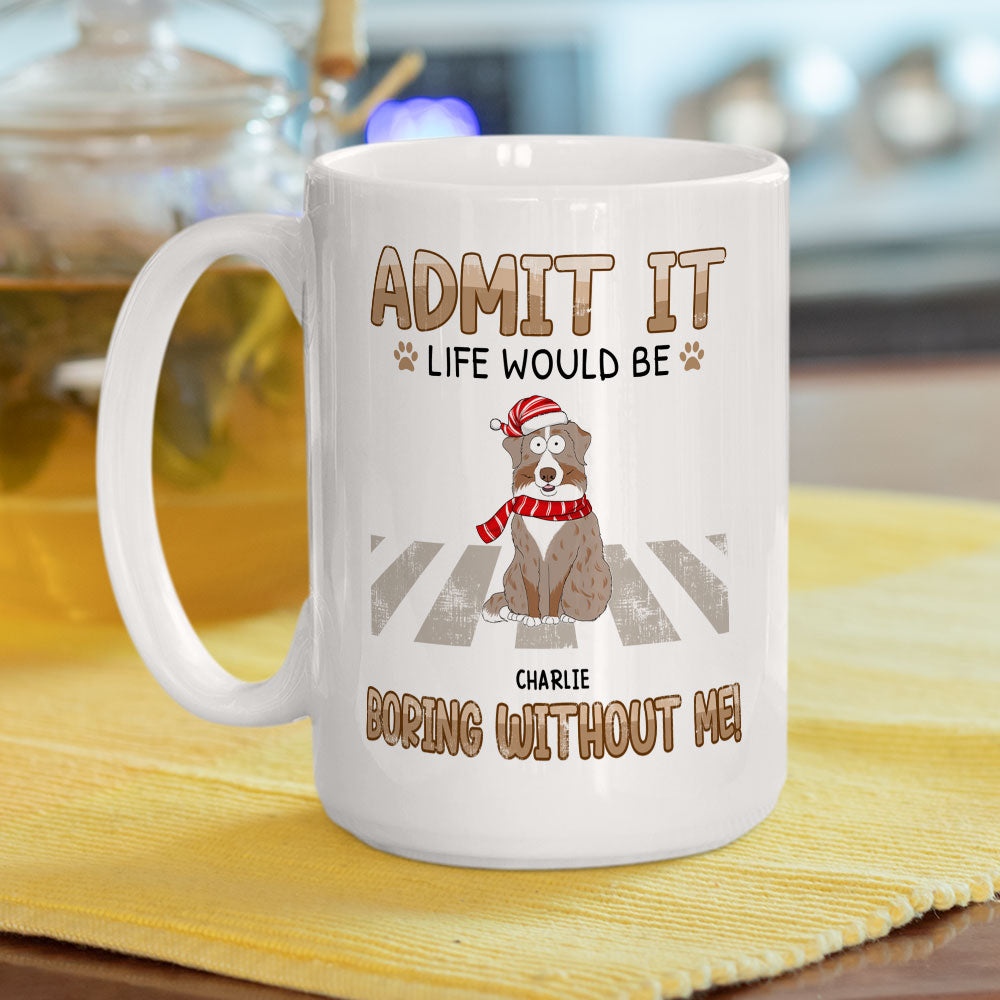 Would Be Boring - Personalized Custom Ceramic Coffee Mug for Pet Lovers (11oz & 15oz)