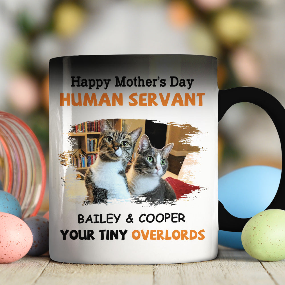 To My Human Servant Mom - 11oz/15oz Personalized Custom Color Changing Ceramic Coffee Mug for Pet Lovers