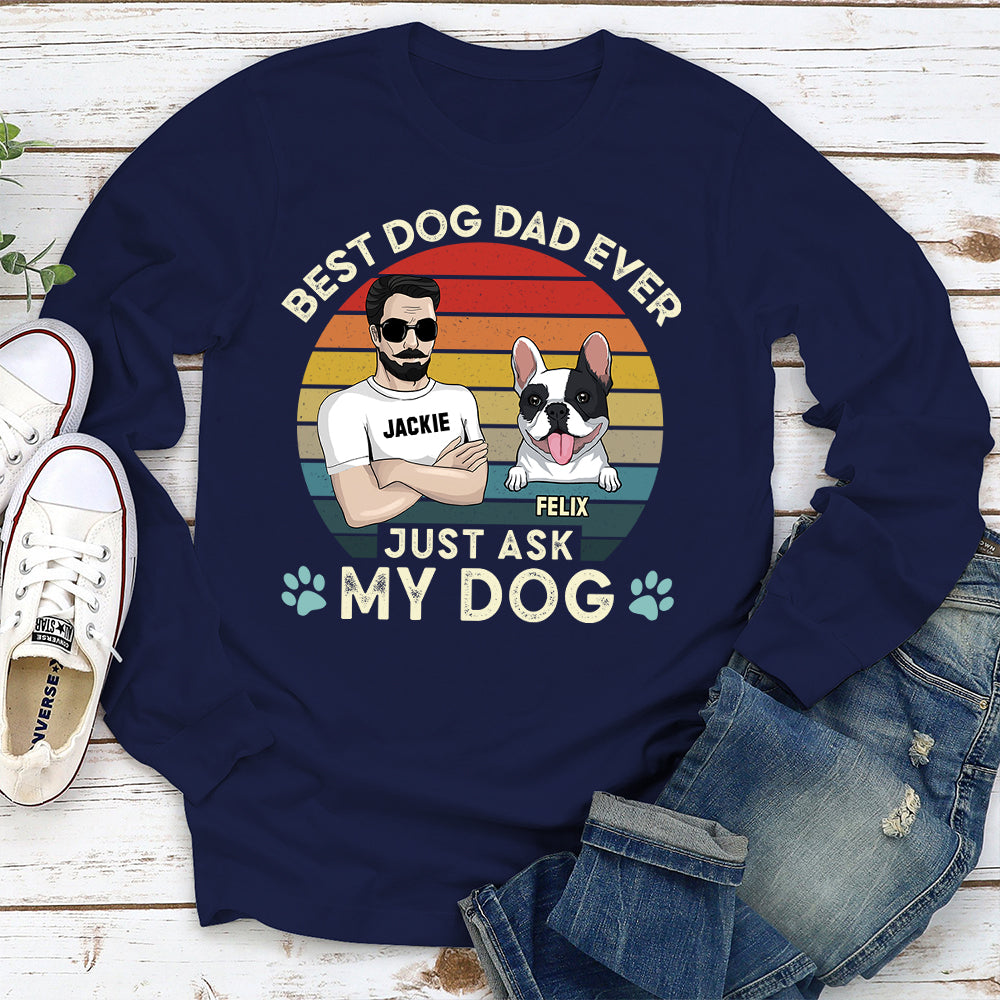 Best Dog Dad Ever - Exclusive Personalized Custom Long Sleeve T - shirt for Dog Lovers