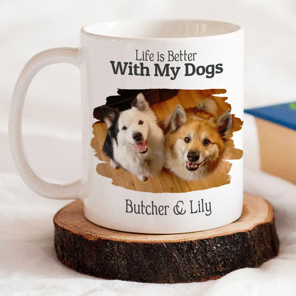 Personalized Custom Life Is Better With My Dogs Photo Coffee Mug - 11oz & 15oz Options
