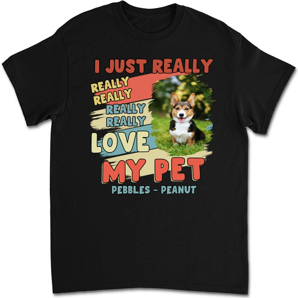I Just Really Love My Pets Personalized Custom Unisex 5.3 oz T-Shirt - Perfect Gift for Pet Lovers