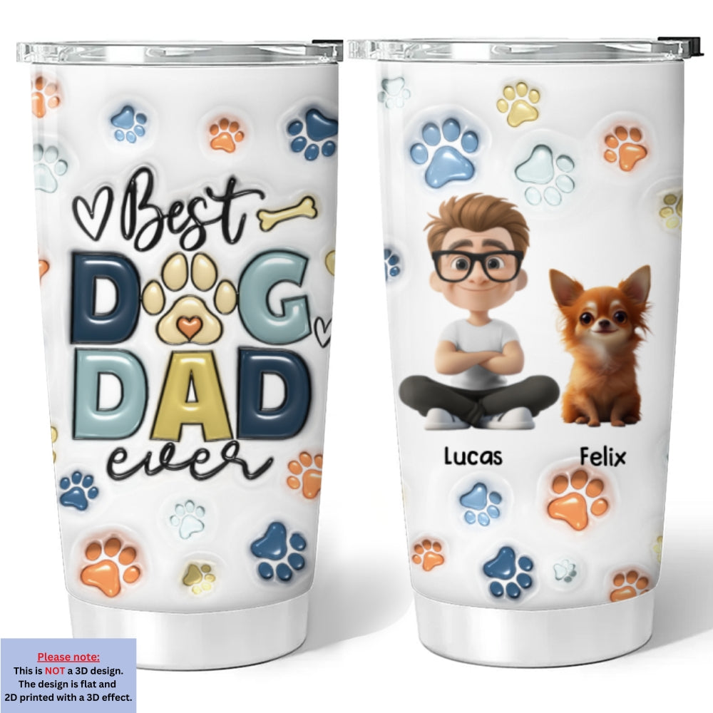 Best Dog Dad - Personalized Custom 3D Inflated Effect Stainless Steel 20oz Tumbler with BPA-Free Lid