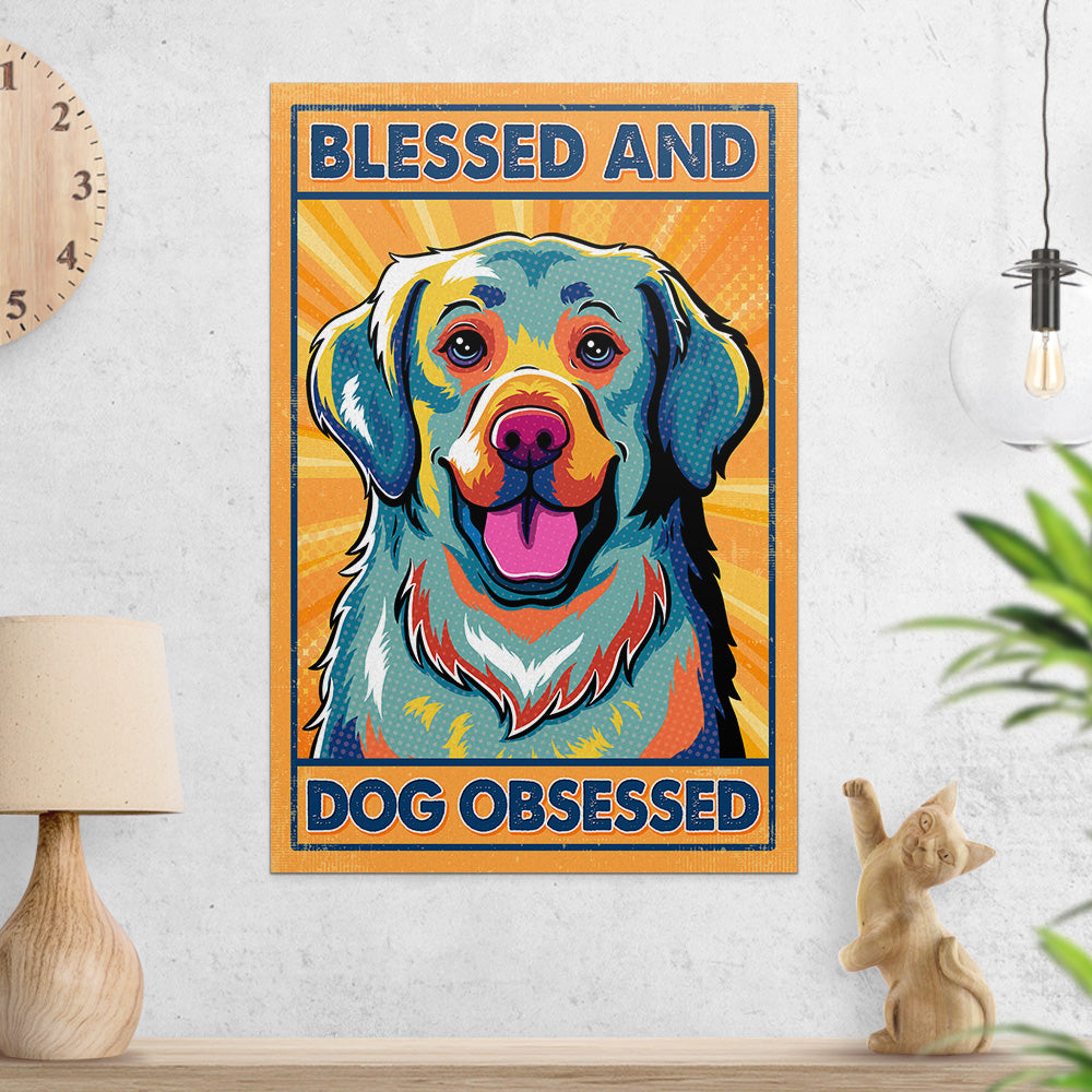 Blessed and Dog Obsessed III - Stunning Archival Poster