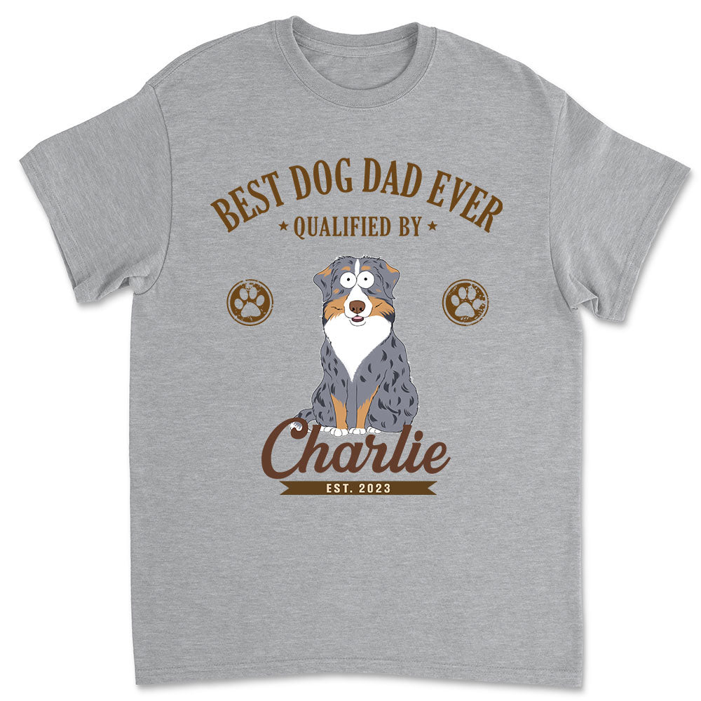 Best Dad Qualified By - Personalized Custom Unisex 5.3 oz T-shirt for Pet Lovers