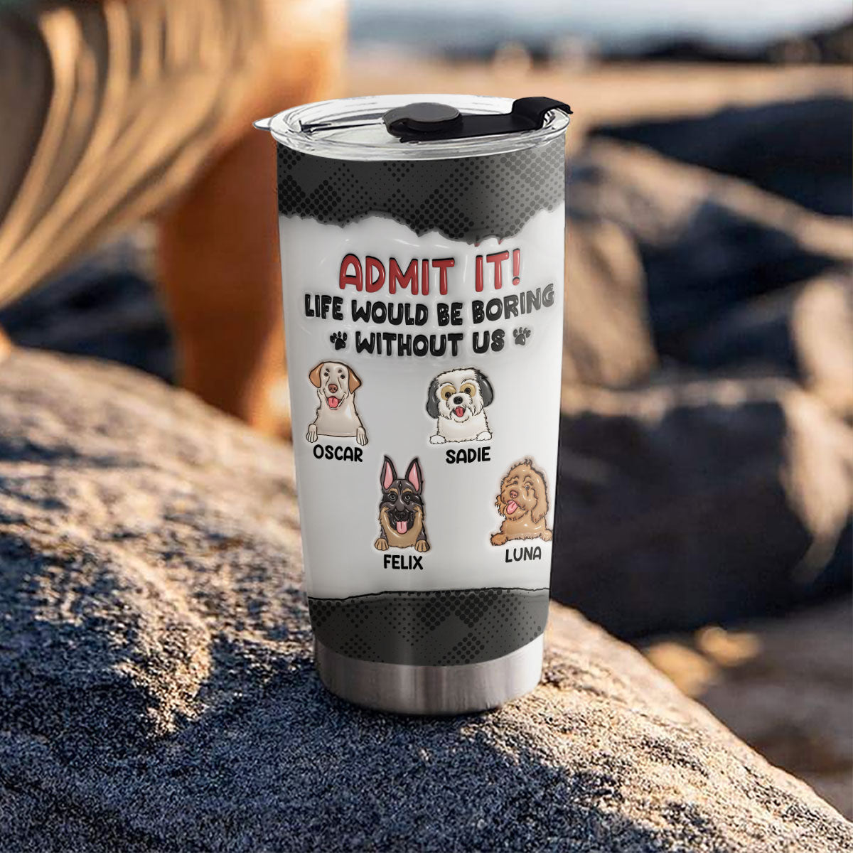 Life Would Be Boring - Personalized Custom 3D Inflated Effect 20oz Stainless Steel Tumbler with Thousands of Cool Designs