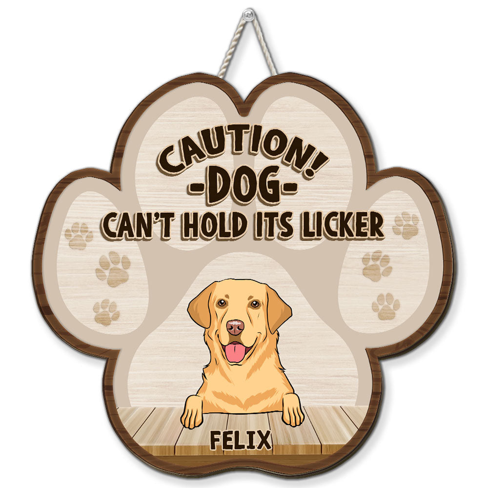 Personalized Custom Dog Can Not Hold Licker Wood Sign - Perfect Home Decor Gift