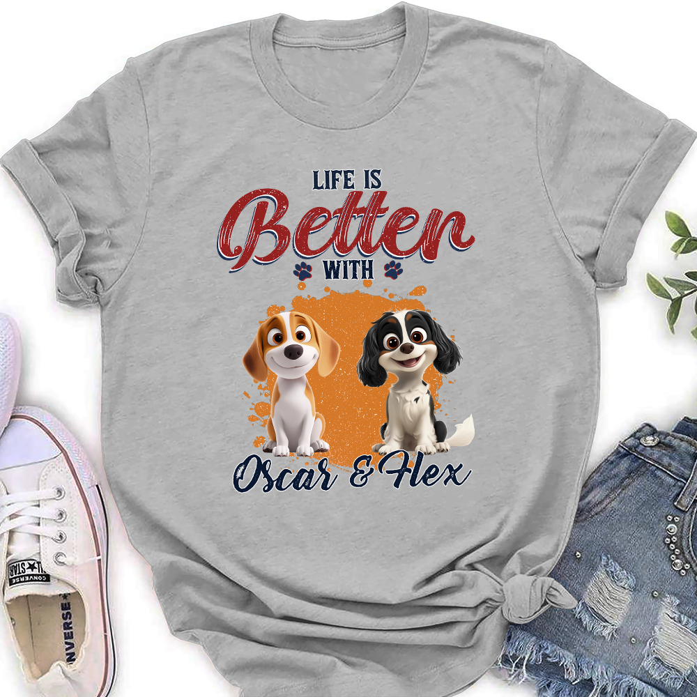 Better Life With My Dog - Exclusive Personalized Custom Women's T-shirt for Pet Lovers