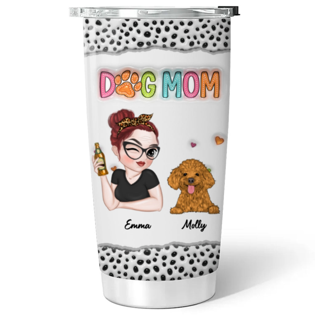 I Love Being A Dog Mom - Personalized Custom 3D Inflated Effect 20oz Stainless Steel Tumbler with Thousands of Cool Designs