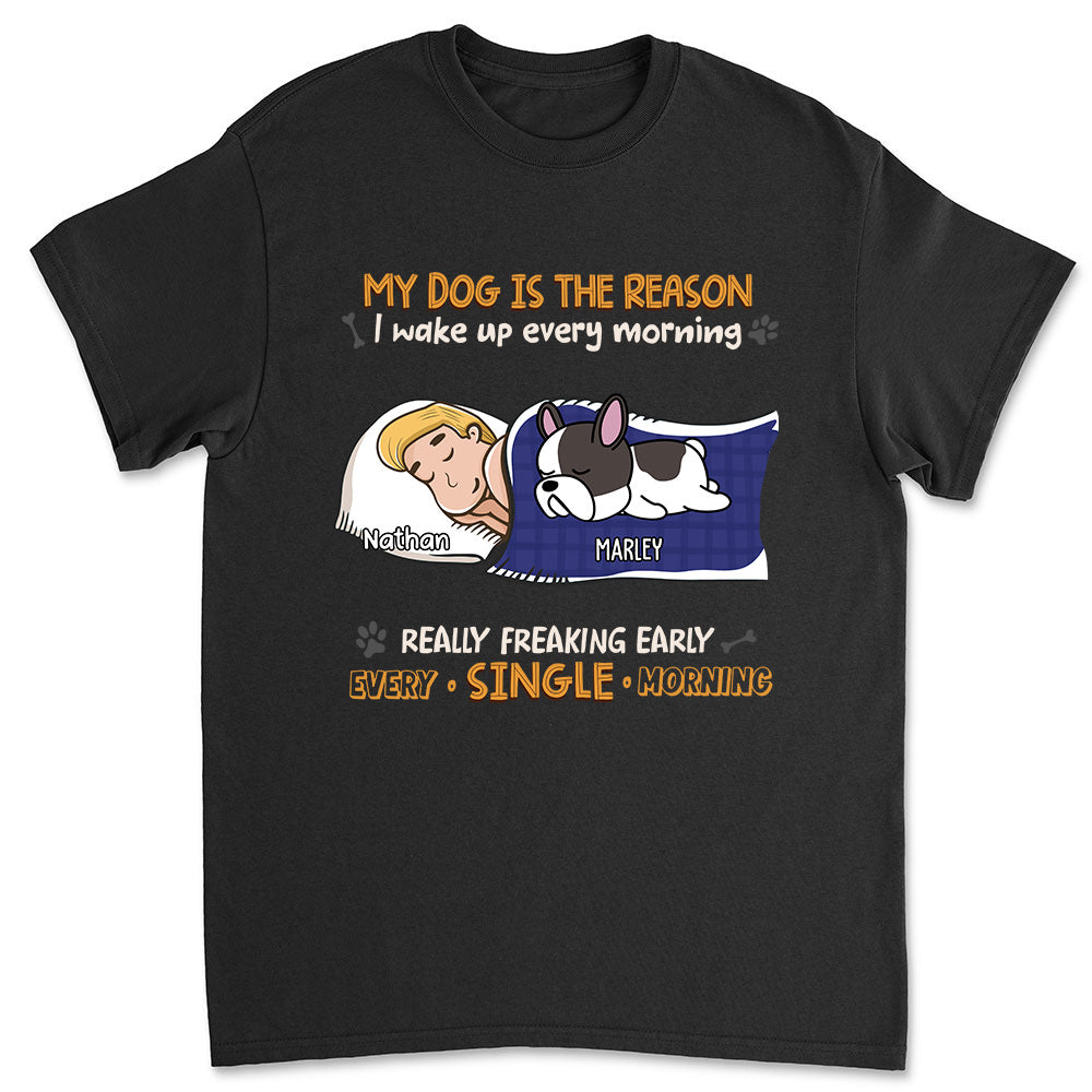 My Dog Is The Reason I Wake Up - Personalized Custom Unisex Heavy Cotton T-shirt with Copyrighted Artwork