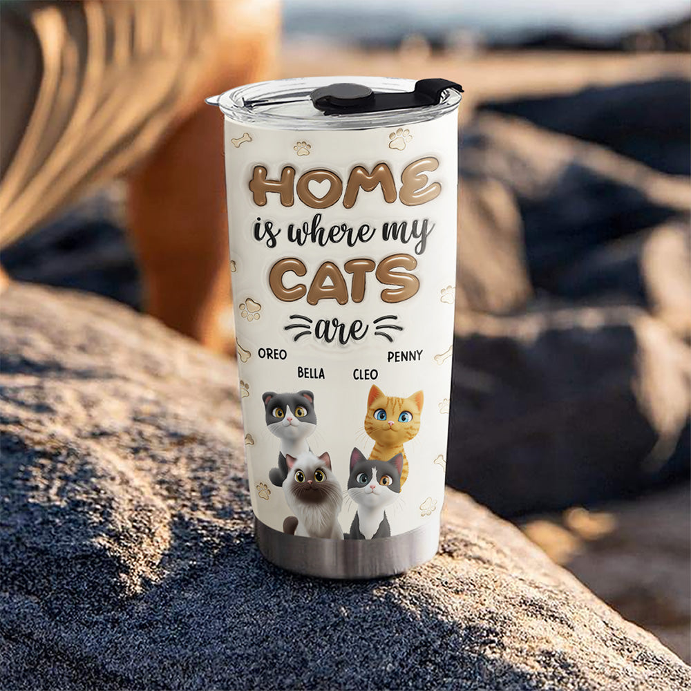 Home Is Where My Cats Are - Personalized Custom 3D Inflated Effect 20oz Stainless Steel Tumbler with Thousands of Cool Designs