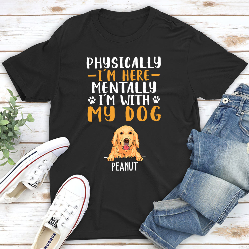Mentally With Dog - Premium Personalized Custom Unisex T-shirt for Pet Lovers