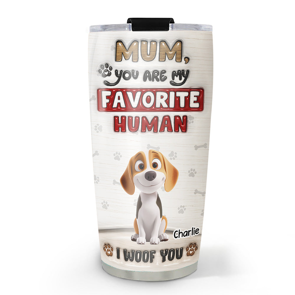 You Are Our Favorite Human - Personalized Custom 3D Inflated Effect 20oz Stainless Steel Tumbler with Thousands of Cool Designs
