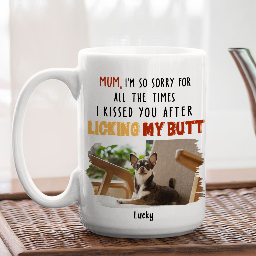 Personalized After Licking My Butt Photo Custom Coffee Mug - 11oz & 15oz Options