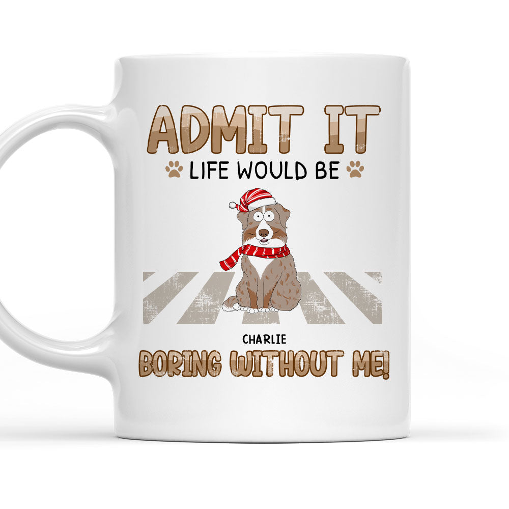 Would Be Boring - Personalized Custom Ceramic Coffee Mug for Pet Lovers (11oz & 15oz)