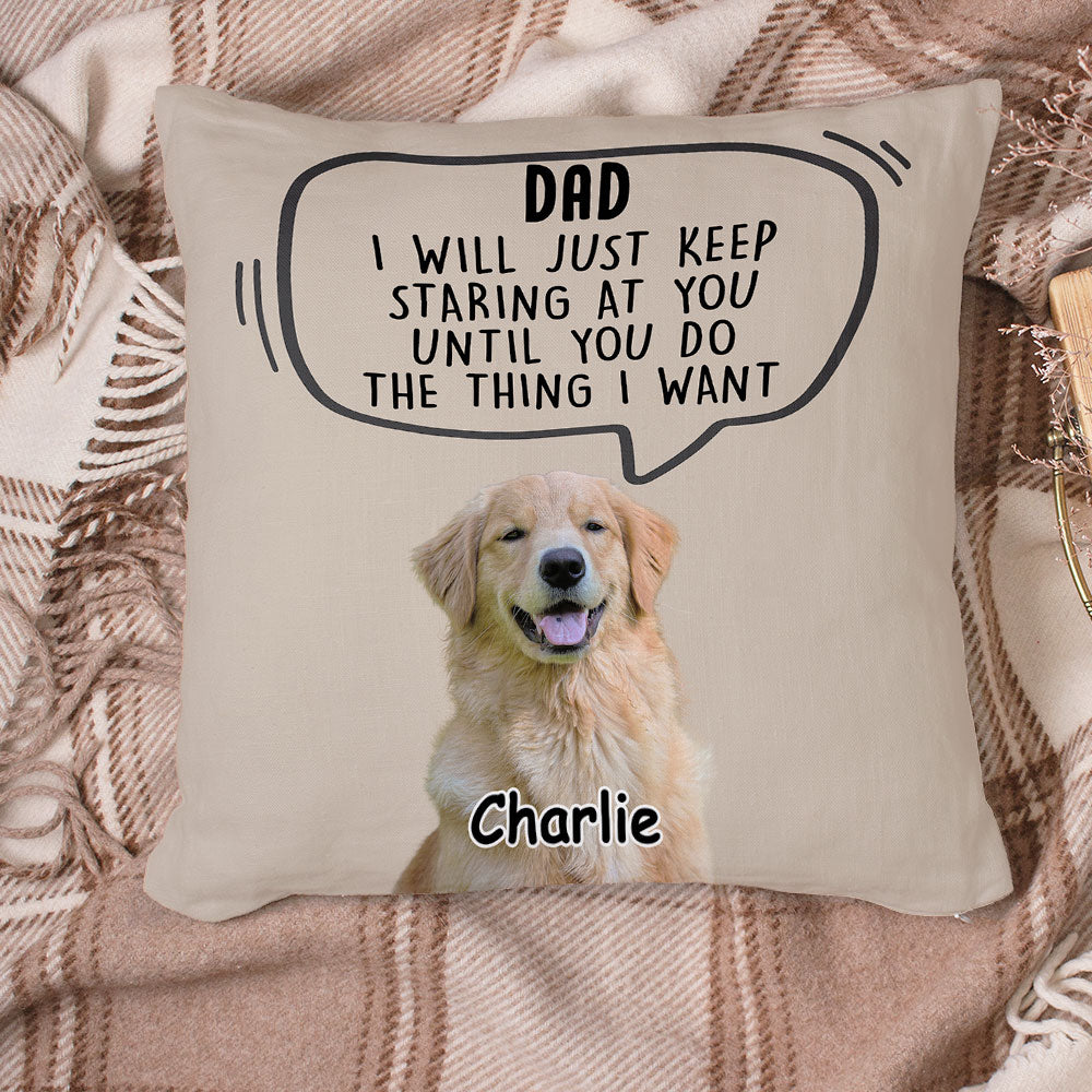 I Will Just - Personalized Custom Dog - Lover Throw Pillow in 12' x 12' and 18' x 18' Sizes