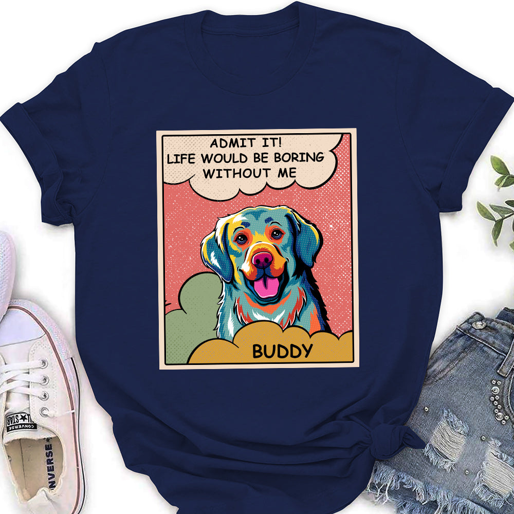 Boring Without Dog - Exclusively Personalized Custom Women's Cotton T-shirt for Pet Lovers