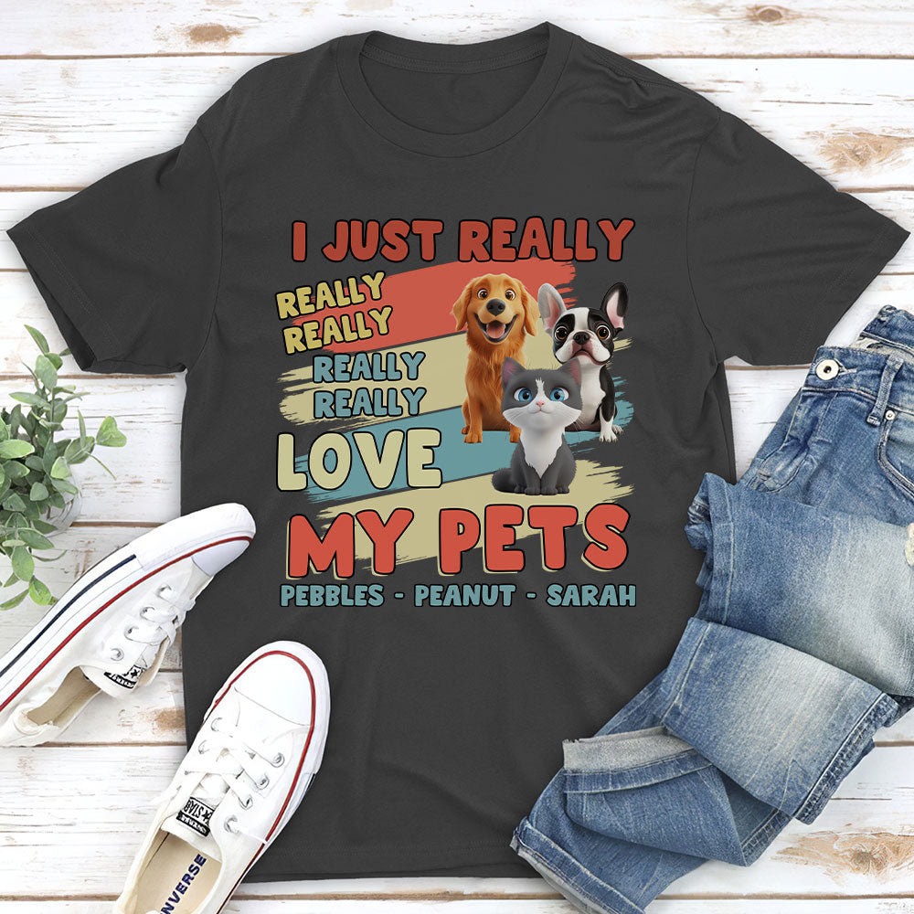 I Just Really Love My Pets - Personalized Custom Unisex 5.3 oz T-Shirt for Pet Lovers