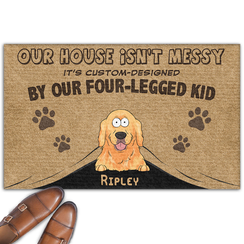 Personalized Custom Doormat - Show Your Love for Pets, Our House Is Not Messy!