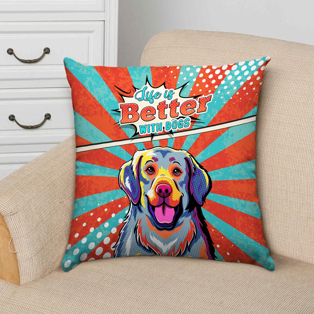 Life Is Better - Adorable Throw Pillow for Dog Lovers in 12' x 12', 14' x 14', 18' x 18' Sizes