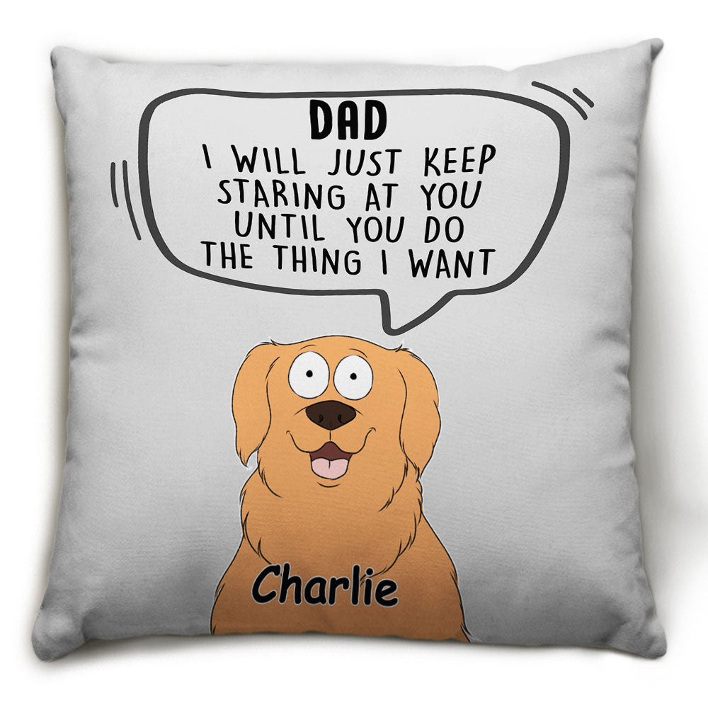 I Will Just - Personalized Custom Dog - Lover Throw Pillow in 12' x 12' and 18' x 18' Sizes