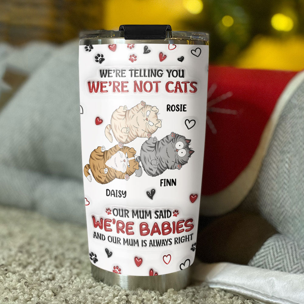 I Am Not A Cat - Personalized Custom 3D Inflated Effect 20oz Stainless Steel Tumbler for All Occasions