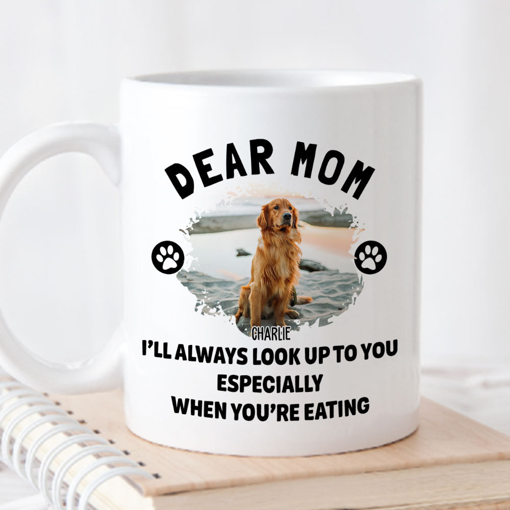 Dear Mom We Look Up - Customizable Personalized Coffee Mug for Pet Lovers