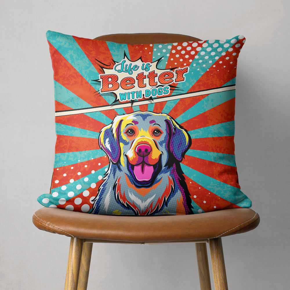 Life Is Better - Adorable Throw Pillow for Dog Lovers in 12' x 12', 14' x 14', 18' x 18' Sizes
