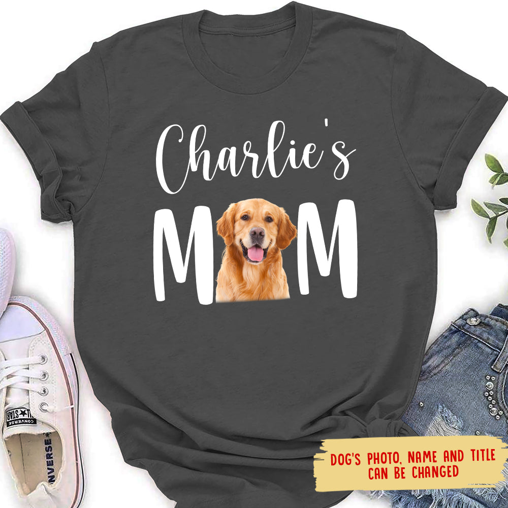 Dog Mom - Stunning Personalized Custom Photo Women's T-shirt