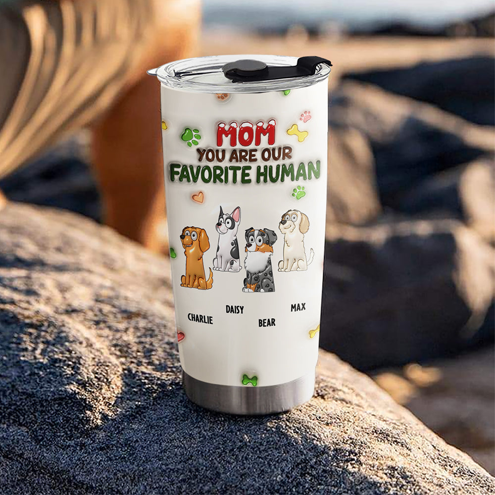 You Are My Favorite Human - Personalized Custom 3D Inflated Effect 20oz Stainless Steel Tumbler for All Occasions