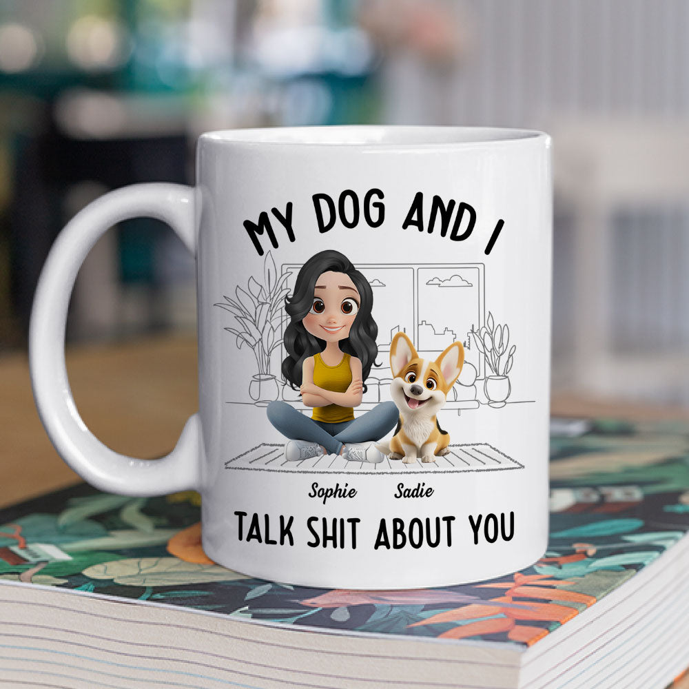 My Dog And I Talk About You - Premium Personalized Custom Coffee Mug for All Beverages