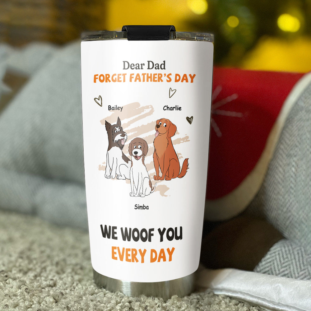 We Woof You Every Day - Personalized Custom 20oz Stainless Steel Tumbler with Thousands of Cool Designs