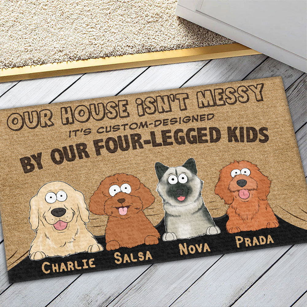 Personalized Custom Doormat - Show Your Love for Pets, Our House Is Not Messy!